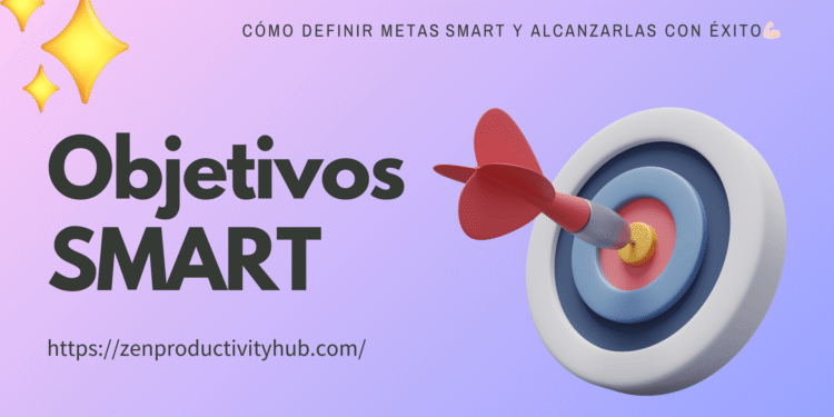 Cómo definir metas SMART y alcanzarlas con éxito
