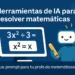 Descubre las mejores herramientas de IA para resolver matemáticas y aprende con un profe virtual gracias a nuestro bonus exclusivo. 🚀